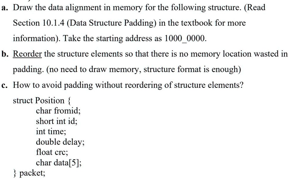 SOLVED: a. Draw the data alignment in memory for the following ...