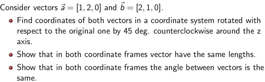 SOLVED: Consider vectors = [1,2,0] and b = [2,1,0]. Find coordinates of ...