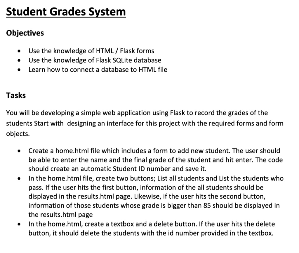 SOLVED: Using the python flask program to Devlop the task Student Grades  System Objectives Use the knowledge of HTML / FIask forms Use the knowledge  of Flask SQLite database Learn how to