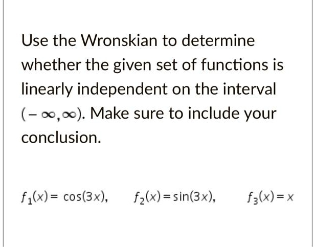 SOLVED:Use the Wronskian to determine whether the given set of ...