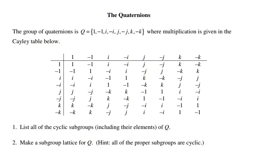 Solved The Group Of Quaternions Is Q L L I I J J K K Where Multiplication Is Given