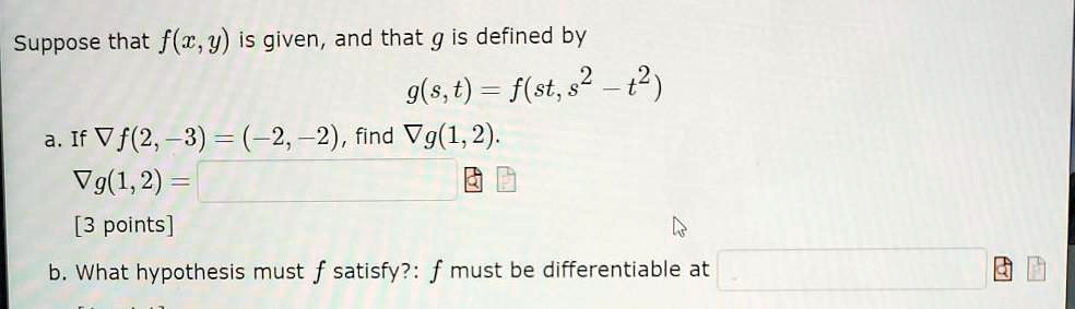 Solved Suppose That F W Y Is Given And That 9 Is Defined By 9 S F St If Vf 2 3 2 2 Find Vg 1 2 Vg 1 2 3 Points B What Hypothesis Must F Satisfy F