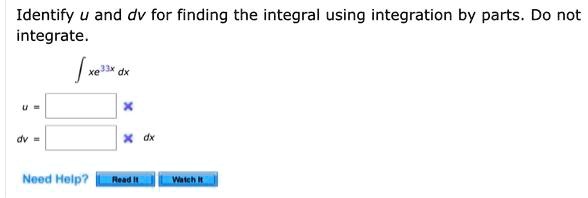 SOLVED: Identify u and dv for finding the integral using integration by ...