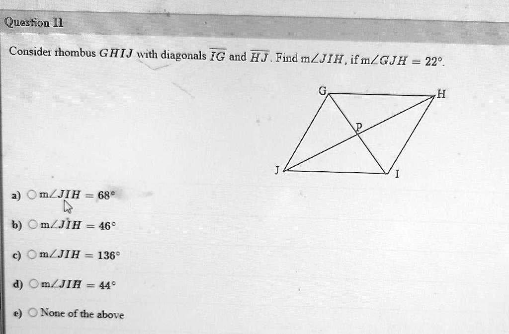 SOLVED Consider rhombus GHIJ with diagonals IG and HJ. Find mLJIH, if