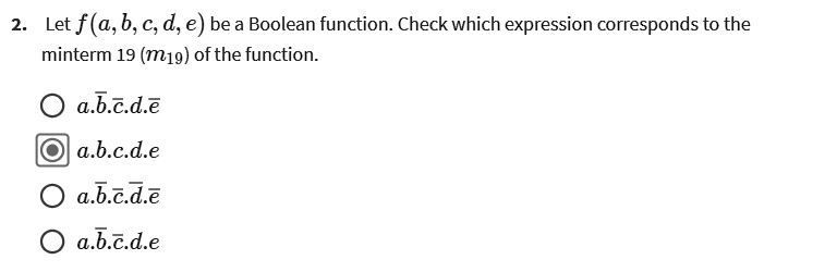 What the correct answer ? 2. Let f (a, b, c, d, e) be a Boolean ...