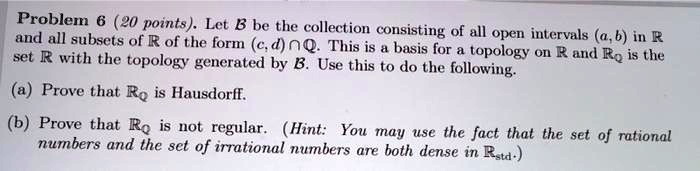 Problem 6 (20 points). Let B be the collection consisting of all open ...