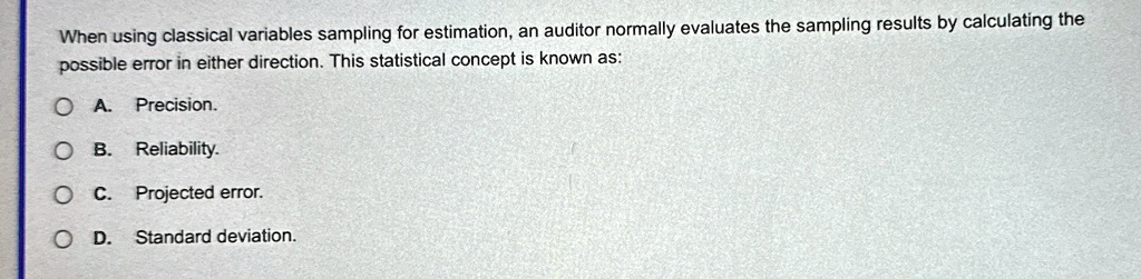 Classical Variables Sampling When using classical variables sampling for estimation, an auditor ...