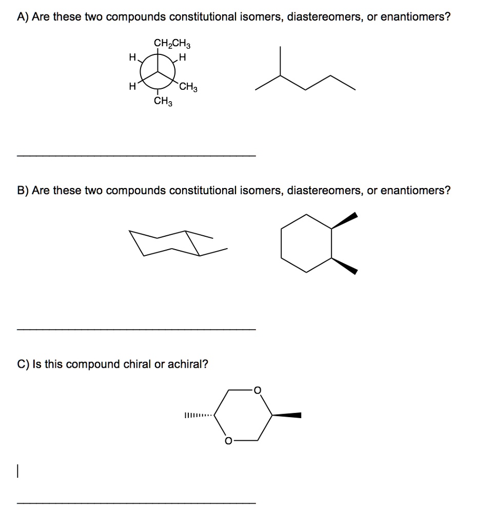 Solved A Are These Two Compounds Constitutional Isomers Diastereomers Or Enantiomers Chzcha