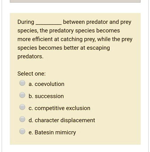 SOLVED During the interaction between predator and prey species, the