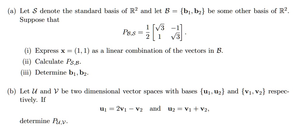 Solved Let S Denote The Standard Basis Of R2 And Let B B1 B2 Be Some Other Basis Of R2 3805