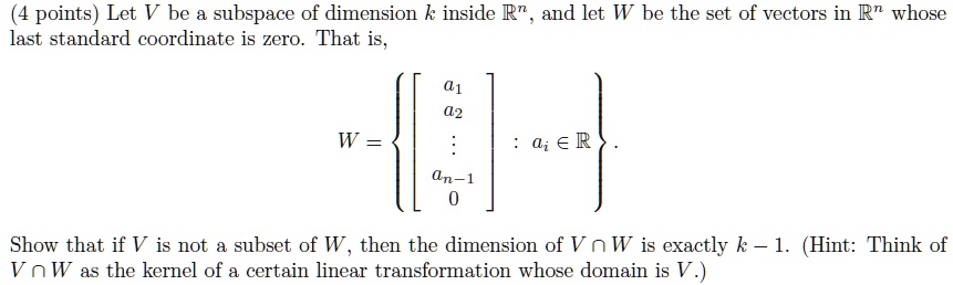 SOLVED: Let V be a subspace of dimension k inside Rn and let W be the ...