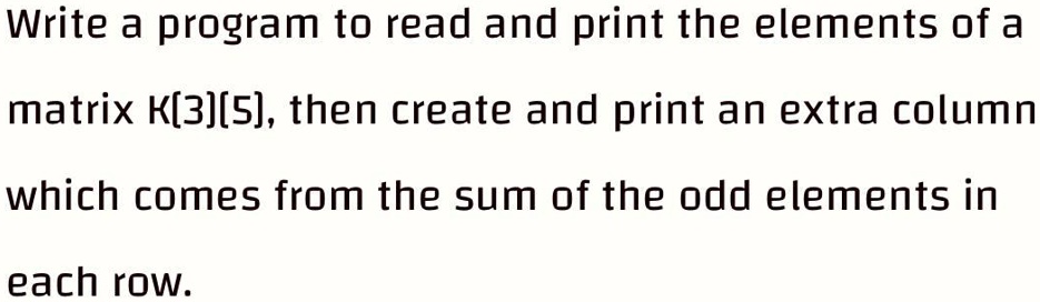 Write a program to read and print the elements of a matrix...