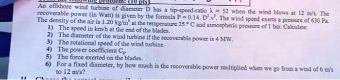 SOLVED: An offshore wind turbine of dinmeter D has a tip-specd-ratio 2 ...