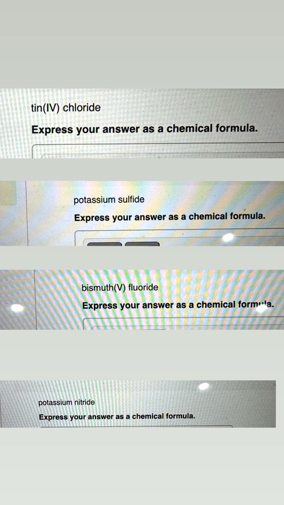 SOLVED tin(IV) chloride Express your answer as a chemical formula. K2S
