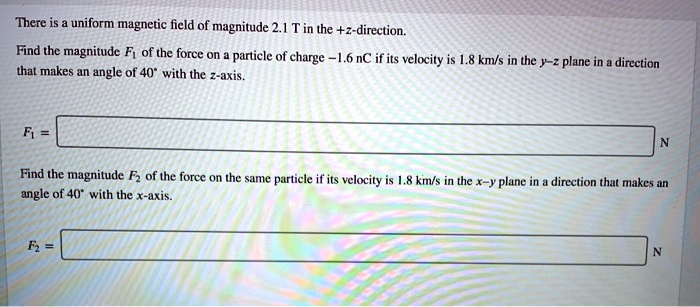 there uniform magnetic field of magnitude 21 tin the z direction find ...