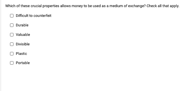 Exchange Check Answer Which of these crucial properties allows money to be used as a medium ...