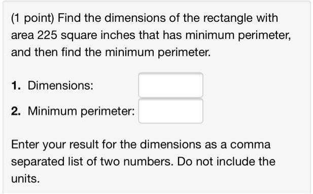SOLVED: point) Find the dimensions of the rectangle with area 225 ...