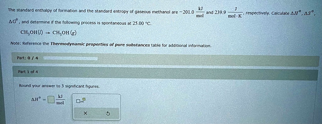 SOLVED: The standard enthalpy of formation and the standard entropy of ...
