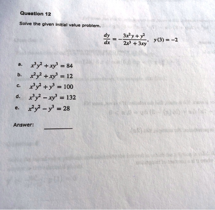 Solved Question 12 Solve The Given Initial Value Problem Dy Dx 3xy Y2 Y 2 2x 3xy 2y Xy3 84 Xy X 12 Y Y3 100 Py Xy 132 Xy2 28 Answer