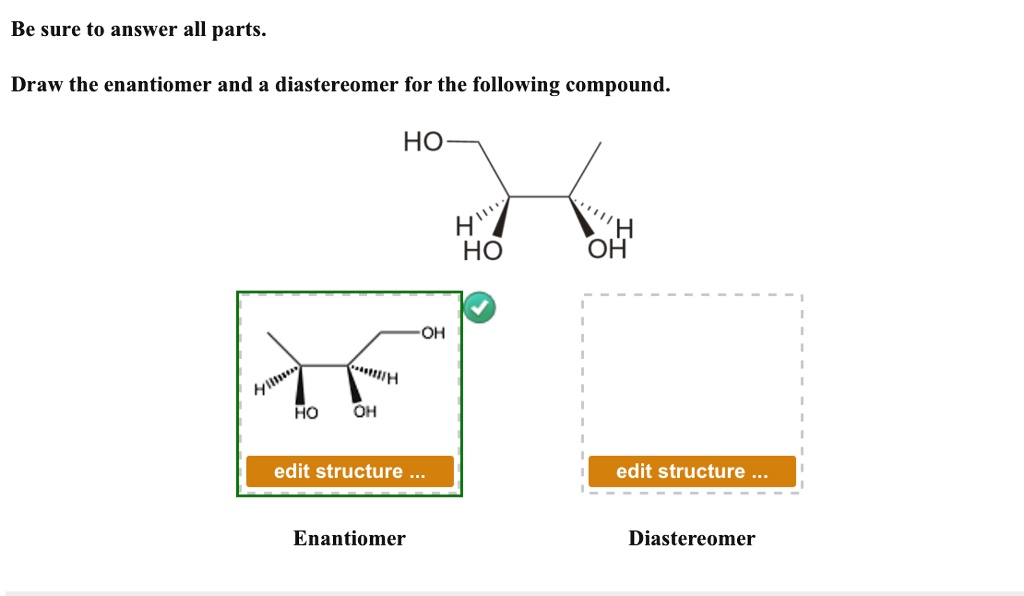 SOLVED Be sure to answer all parts Draw the enantiomer and a
