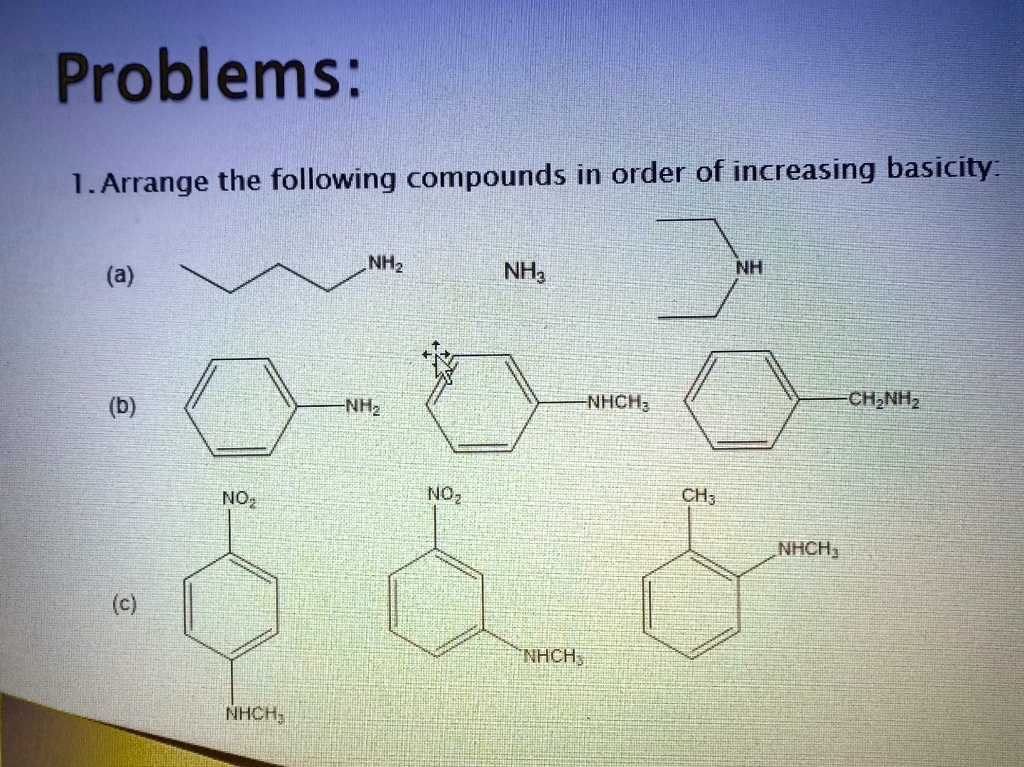 Problems: Arrange the following compounds in order of increasing ...