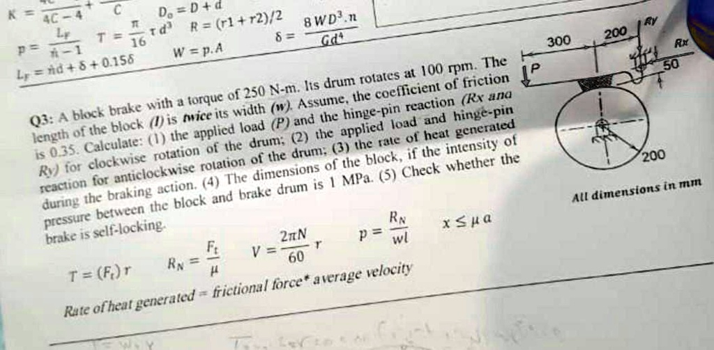SOLVED A block brake with a torque of 250 Nm. Its drum rotates at 100 rpm. The length of the