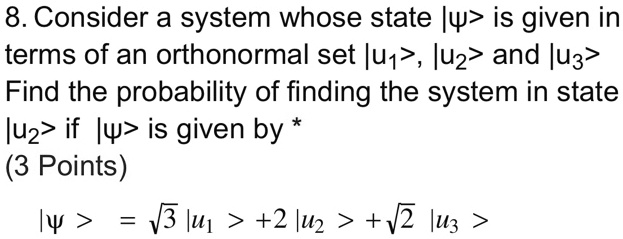 8. Consider a system whose state |ψ is given in terms of an orthonormal ...