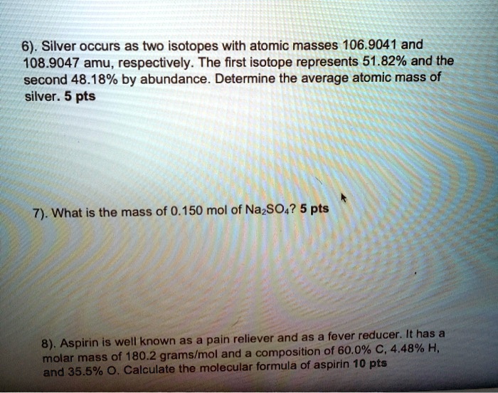 SOLVED: 6. Silver occurs as two isotopes with atomic masses 106.9041