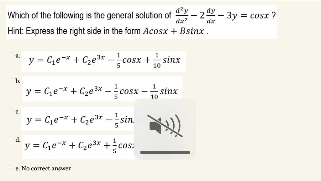 Solved Which Of The Following Is The General Solution Of Z 5 2 Dy 3y Cosx Dx2 Dx Hint Express The Right Side In The Form Acosx Bsinx Y Cie X