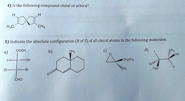 Solved 4 Is The Following Compound Chiral Or Achiral Hac 5 Indicate The Absolute 0939