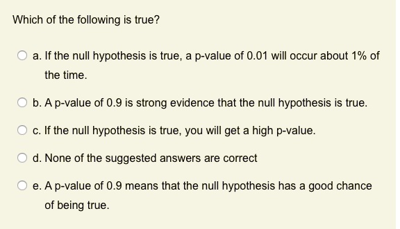 solved-which-of-the-following-is-true-if-the-null-hypothesis-is-true