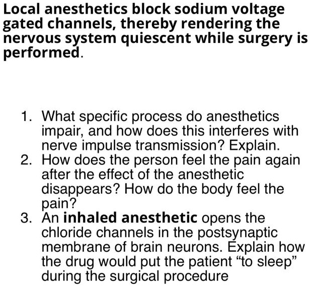 SOLVED Local anesthetics block sodium voltage gated channels, thereby