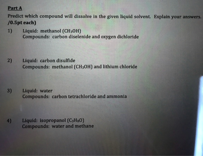 SOLVEDPartA Predict which compound will dissolve in the given liquid