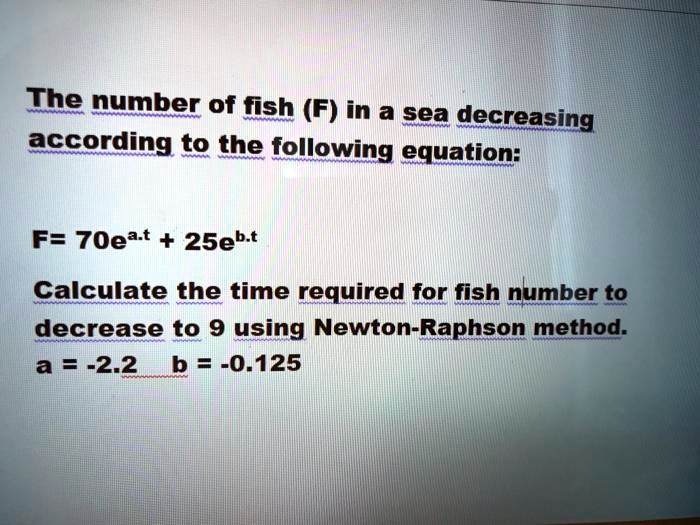 SOLVED:The number of fish (F) in a sea decreasing according to the ...