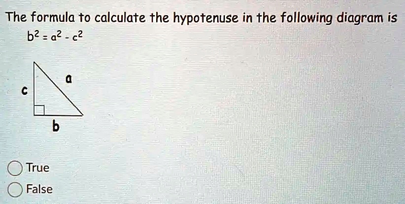 SOLVED: The formula to calculate the hypotenuse in the following ...