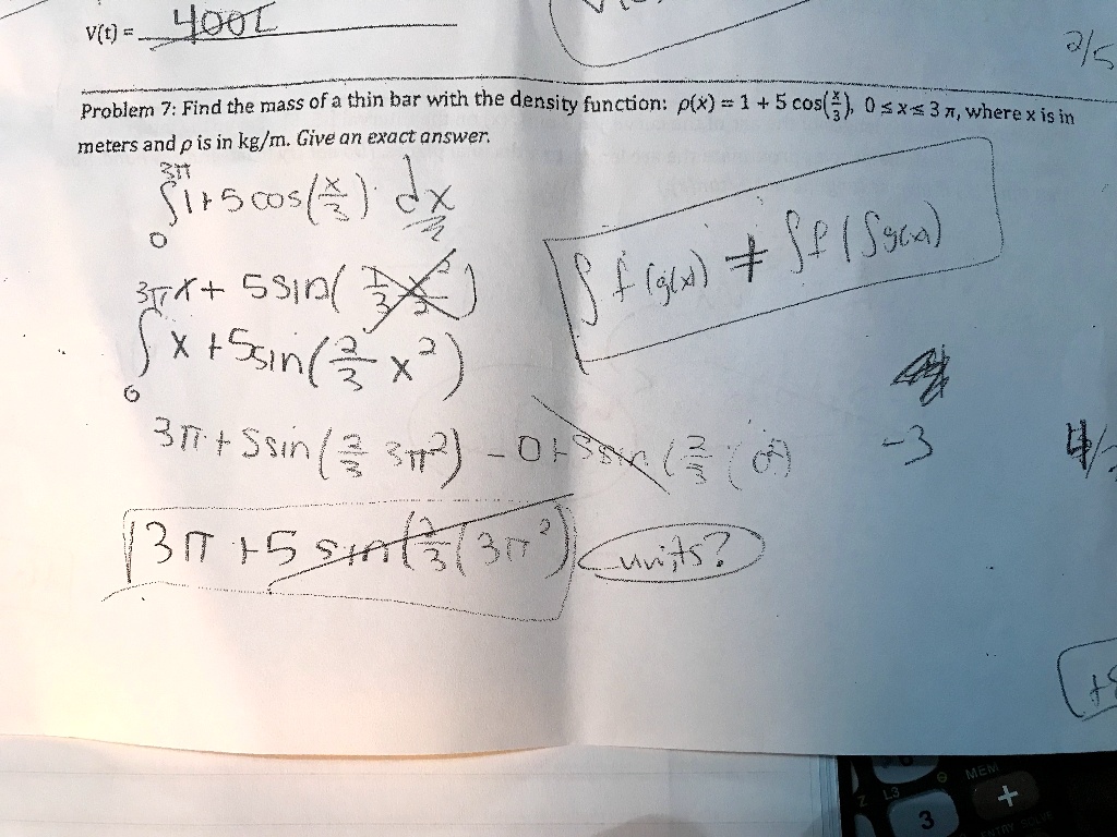 Solved V T Yol Problem 7 Find The Mass Of A Thin Bar With The Density Function P X 1 5 Cos E 0sx 37 Where Xis In Meters And P Is In Kg M Give