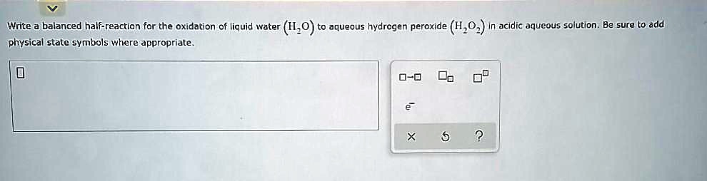 Solved Write Balanced Half Reaction For The Oxidation Of Liquid Water H2o To Aqueous Hydrogen 0214