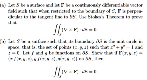 Solved A Let S Be A Surface And Let F Be A Continuously Differentiable Vector Field Such That