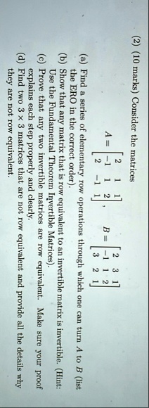 2 10 marks consider the matrices a beginbmatrix 2 1 1 1 1 2 2 1 1 endbmatrix b beginbmatrix 2 3 1 1 1 2 3 2 1 endbmatrix a find a series of elementary row operations through which one can tu 77695
