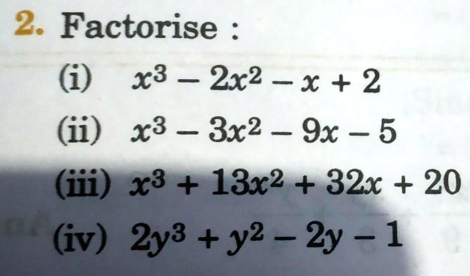 Solved 2 Factorise I X3 2x2 X 2 Ii 23 3x2 9x 5 Iii X3 13x2 32x Iv 2y3 Y2 2y 1t