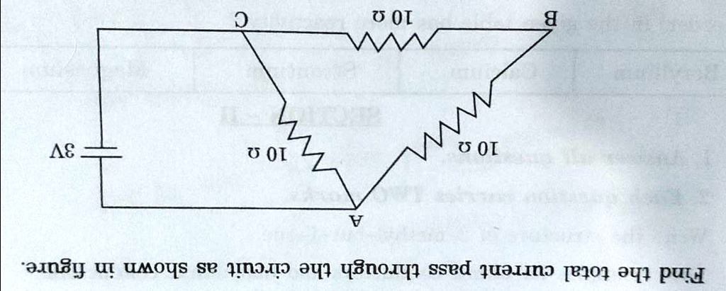 Find the total current pass through the circuit as shown in figure.
C
10 ?
B
10 ?
10 ?
A
3V