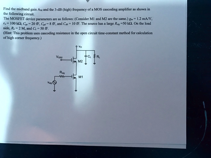 SOLVED Find the midband gain AM and the 3dB (high) frequency of a MOS