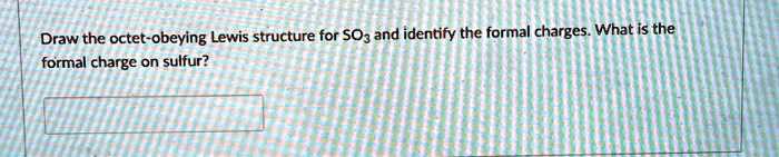 SOLVED: Draw the octet-obeying Lewis structure for SO3 and identify the ...