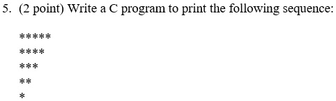 5. (2 point) Write a C program to print the following sequence