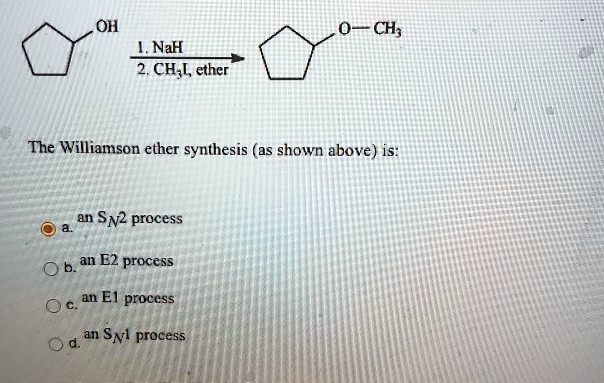 SOLVED: OH CH; NaH 2. CH,L, ether The Williamson ether synthesis (aS ...