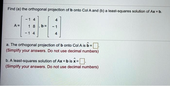 Find A The Orthogonal Projection Of B Onto Col A And B A Least Squares ...