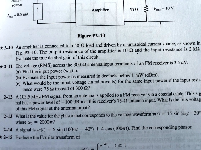 SOLVED: Problem 2-11 Source: Cunren Amplifier 50 Î© Vrms = 10V Ims = 0 ...