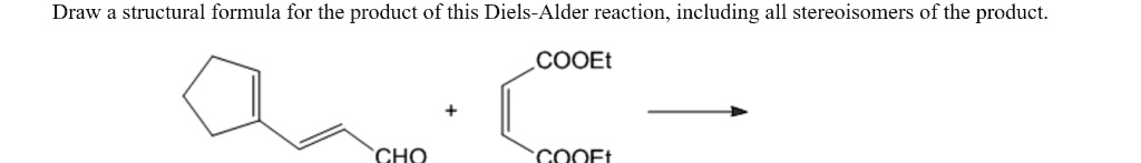 SOLVED: Draw a structural formula for the product of this Diels-Alder ...