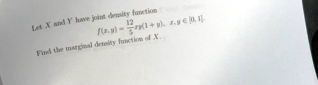 SOLVED: 12 Let X and Y have joint density function Find the marginal ...
