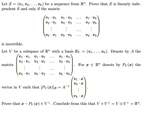 Solved Let U1 Vk Be Sequence From R Prove That Is Linearly Inde Pendent If And Only If The Matrix Is Invertible Let V Be Subspace Of R With Basis Bv